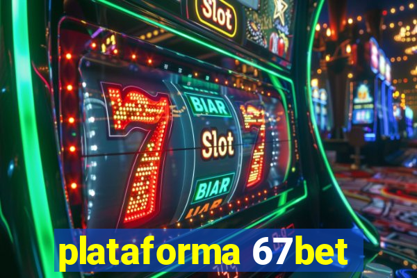 plataforma 67bet